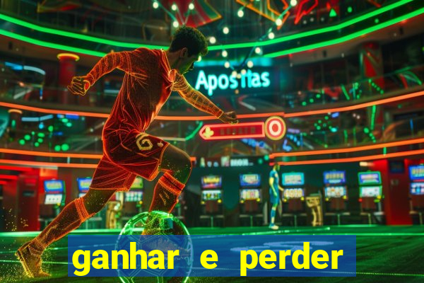 ganhar e perder faz parte do jogo frases